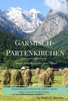 Garmisch-Partenkirchen: You've Seen the Castles... Now What? 1537733788 Book Cover