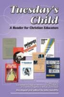 Tuesday's Child: A Reader for Christian Educators 1904024009 Book Cover