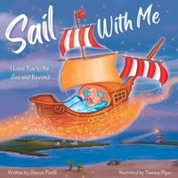 Sail With Me: I Love You to the Sea and Beyond (Mother and Daughter Edition) 1990469272 Book Cover