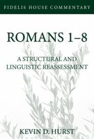 Romans 1–8: A Structural and Linguistic Reassessment B0FKSMVX3H Book Cover