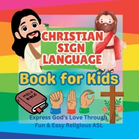 Christian Sign Language Book for Kids: Express God's Love Through Fun & Easy Religious ASL B0DZWVJTRK Book Cover