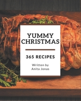 365 Yummy Christmas Recipes: I Love Yummy Christmas Cookbook! B08J5HFW8D Book Cover