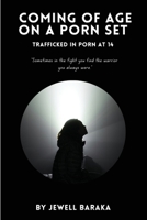 Coming of Age on a Porn Set: Trafficked in Porn at 14 1917096747 Book Cover