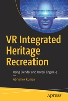 VR Integrated Heritage Recreation: Using Blender and Unreal Engine 4 1484260767 Book Cover