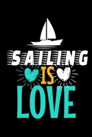 Sailing Is Love: Journal : Gift For Sailor And Sailing Lovers : 120 Blank Lined Page 1673855180 Book Cover