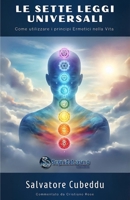 Le Sette Leggi Universali: Come utilizzare i principi Ermetici nella Vita (Italian Edition) B0FBVZ1BWC Book Cover