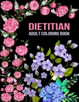 Dietitian Adult Coloring Book: Funny Thank You Gag Gift For Dietitians - Registered Dietitian and Dietetics Student Gift- Nutritionist Gifts For Women and Men- Graduation and Retirement Gifts For Diet B08Y4LBSRX Book Cover