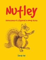 Nutley: Adventures of a Squirrel in Woody Acres 1646704355 Book Cover