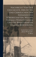 Nachricht von der Geschichte, den Sitten und Gebräuchen der Indianischen Vökerschaften, welche ehemals Pennsylvanien und die benachbarten Staaten bewohnten. 1016089929 Book Cover
