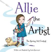 Allie the Artist The Spring Art Contest 1733078509 Book Cover