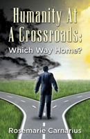 Humanity at A Crossroads: Which Way Home? 1484981022 Book Cover