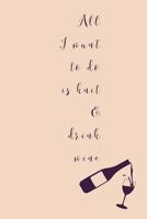 All I Want To Do Is Knit: Novel Wine And Knitting Quote - Notepad With Lines To Write In 1080538593 Book Cover