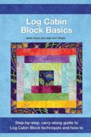 Log Cabin Block Basics: Step-By-Step, Carry-Along Guide to Log Cabin Block Techniques and How-To 1935726641 Book Cover