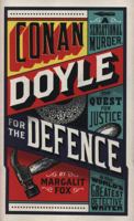 Conan Doyle for the Defense: The True Story of a Sensational British Murder, a Quest for Justice, and the World's Most Famous Detective Writer 0399589457 Book Cover