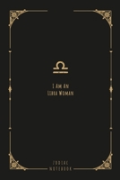 I Am An Libra Woman: this notebook is a nice gift for an Libra woman. There is ample room inside for writing notes and ideas. This paperback notebook is 6 x 9 and has 120 pages. 1654557919 Book Cover
