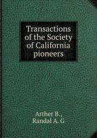 Transactions of the Society of California Pioneers 5518881843 Book Cover