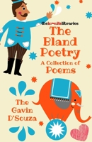 The Bland Poetry: A Collection of Poems B08ZW85KBH Book Cover