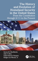 The History and Evolution of Homeland Security in the United States: From the Constitution through 9/11 to the Present 1032756624 Book Cover