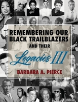 Remembering Our Black Trailblazers and Their Legacies III 1970072075 Book Cover