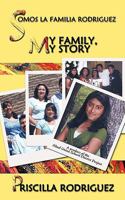 Somos La Familia Rodriguez: My Family, My Story 1438935498 Book Cover