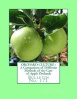 Orchard Culture : A Comparison of Different Methods of the Care of Apple Orchard: Bulletin No. 171 198693313X Book Cover