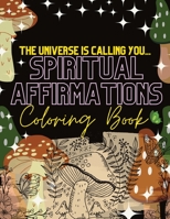 The Universe is Calling You - Spiritual Affirmations - Coloring Book B0C5P7T9MY Book Cover