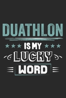 Duathlon Is My Lucky Word: Funny Cool Duathlon Journal Notebook Workbook Diary Planner - 6x9 - 120 Blank Pages - Cute Gift For Duathletes 1699005494 Book Cover