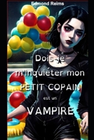 Dois-je m’inquiéter mon petit copain est un vampire (Cassandre) B0CFCQ195R Book Cover