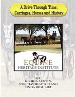 A Drive Through Time: Carriages, Horses, & History 1499176988 Book Cover