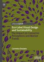 Eco-Label Visual Design and Sustainability: The Impact on Consumer Perceptions and Market Trends 3031827600 Book Cover