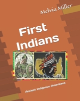 First Indians : Ancient Indigeous Americans 1796689181 Book Cover