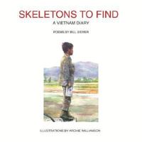 Skeletons to Find: A Vietnam Diary 1414041721 Book Cover