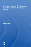 Unfinished Agenda: The Dynamics of Modernization in Developing Nations 0367212722 Book Cover