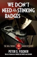 We Don't Need No Stinking Badges 0984681914 Book Cover