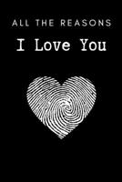 All the Reasons I Love You: Fill In Book for Partner - Personalized Valentine's Day Gift for Boyfriend - I Love You Book Written By Me B083XRY9QG Book Cover