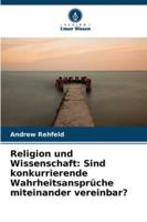 Religion und Wissenschaft: Sind konkurrierende Wahrheitsansprüche miteinander vereinbar? (German Edition) 6203893463 Book Cover