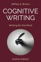 Cognitive Writing: Writing for the Mind (Author Edition) B0G2KWFHCW Book Cover