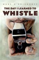 The Day I Learned to Whistle B0G1RSRZLL Book Cover