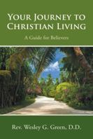 Your Journey to Christian Living: A Guide for Believers 1490899618 Book Cover