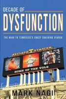 Decade of Dysfunction: The Road to Tennessee's Crazy Coaching Search 1720438277 Book Cover