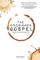 The Uncommon Gospel: Grace That Ruins Religion B0G5PR167T Book Cover