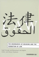 The Boundaries of Meaning and the Formation of Law: Legal Concepts and Reasoning in the English, Arabic, and Chinese Traditions 0773528784 Book Cover