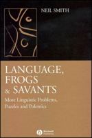 Language, Frogs And Savants: More Linguistic Problems, Puzzles and Polemics 1405130385 Book Cover