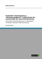 Sterbehilfe / Sterbebegleitung - "Behandlungsabbruch" in Deutschland: Die Auswirkungen der neuen Rechtsprechung:Eine ethisch-rechtliche Diskussion zur ... motivierter Lebensverkürzung 3640951352 Book Cover