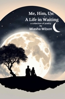 Me, Him, Us: A Life in Waiting B0GNTDJ8LY Book Cover