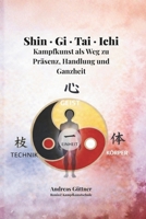Shin · Gi · Tai · Ichi: Kampfkunst als Weg zu Präsenz, Handlung und Ganzheit (German Edition) B0GFCPW2MY Book Cover