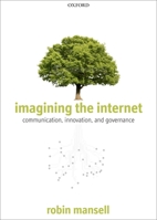 Imagining the Internet: Communication, Innovation, and Governance 0199697051 Book Cover