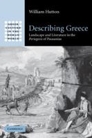 Describing Greece: Landscape and Literature in the Periegesis of Pausanias (Greek Culture in the Roman World) 0521072247 Book Cover