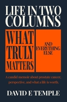 LIFE IN TWO COLUMNS: What Truly Matters. And Everything Else. B0H8K19R6G Book Cover
