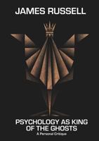 Psychology as King of the Ghosts: A Personal Critique 1912211114 Book Cover